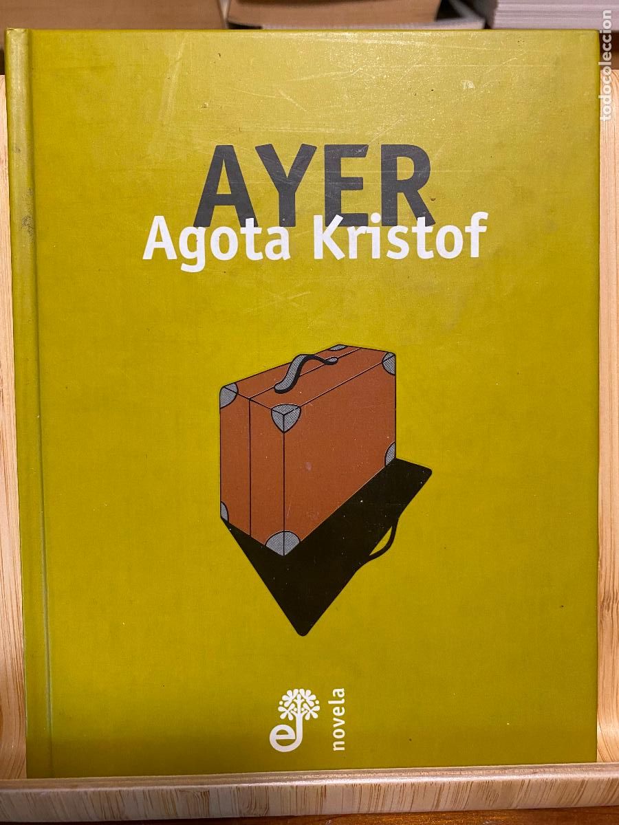 Libros de segunda mano: AYER. AGOTA KRISTOF. EDITORIAL EDHASA