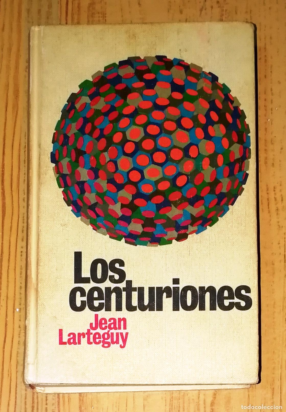 Libros de segunda mano: LOS CENTURIONES / Jean Larteguy. - C&iacute;rculo de Lectores, 1967