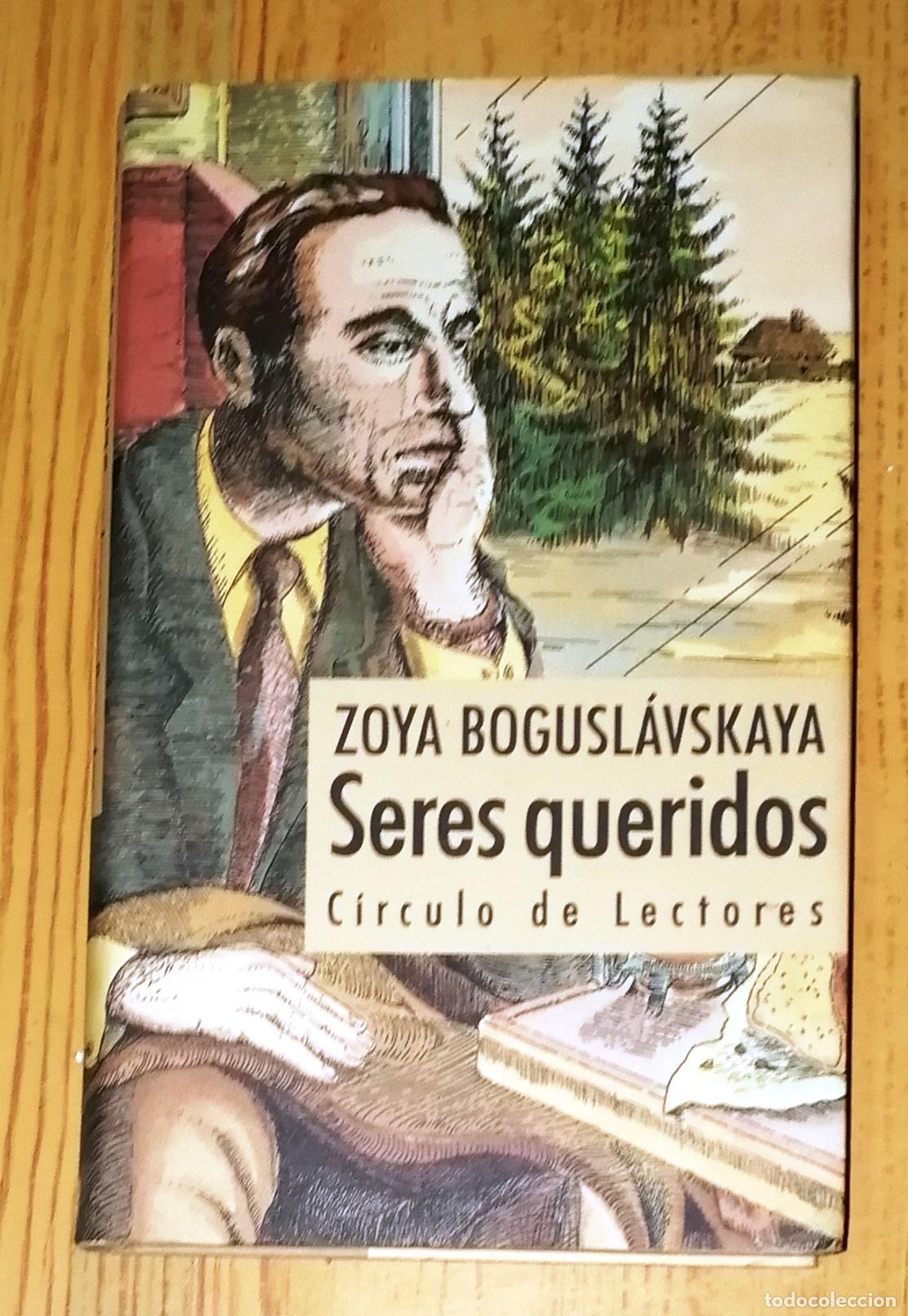 Libros de segunda mano: SERES QUERIDOS / Zoya Bogusl&aacute;vskaya. - C&iacute;rculo de Lectores, 1993