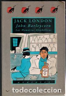 Libros de segunda mano: John Barleycorn. Las memorias Alcoh&oacute;licas. Jack London