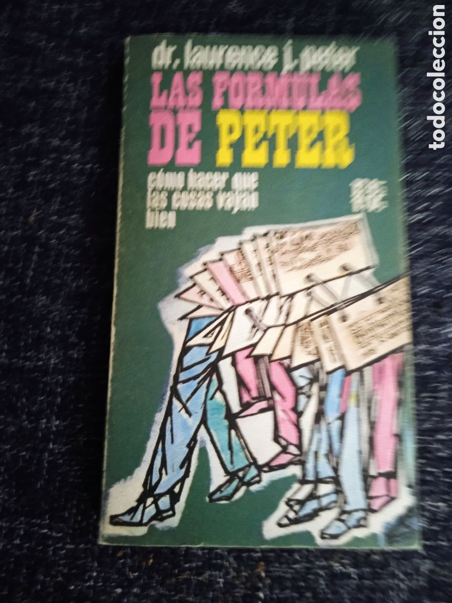 Gebrauchte B&uuml;cher: Las f&oacute;rmulas de Peter: c&oacute;mo hacer que las cosas vayan bien. / Dr. Laurence J. Peter