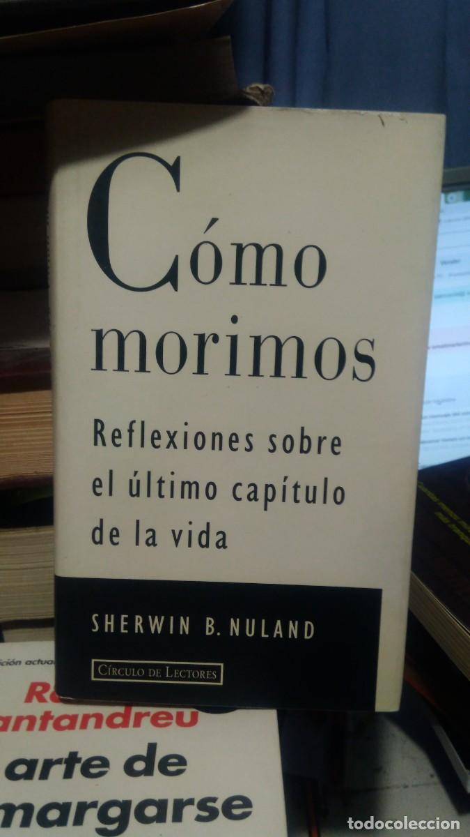 Libros de segunda mano: Como morimos Reflexiones sobre el ultimo capitulo de la vida Sherwin B. Nuland - Foto 1