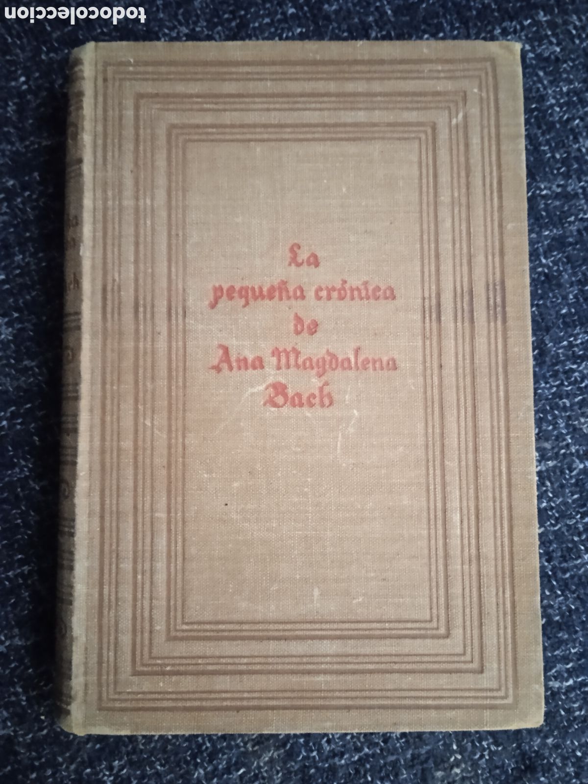 Libros de segunda mano: LA PEQUE&Ntilde;A CR&Oacute;NICA DE ANA MAGDALENA BACH. / JUAN SEBASTI&Aacute;N BACH. PRIMERA EDICI&Oacute;N 1940.