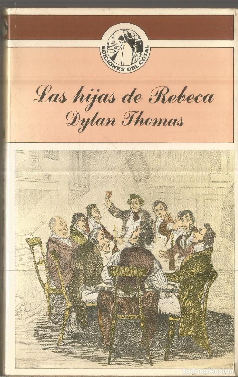 Libros de segunda mano: DYLAN THOMAS. LAS HIJAS DE REBECA. EDICIONES DEL COTAL - Foto 1