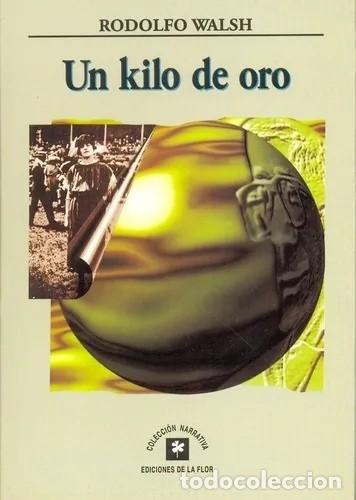 Libros de segunda mano: Rodolfo Walsh, Un kilo de oro. Ediciones de la Flor - LM - Foto 1