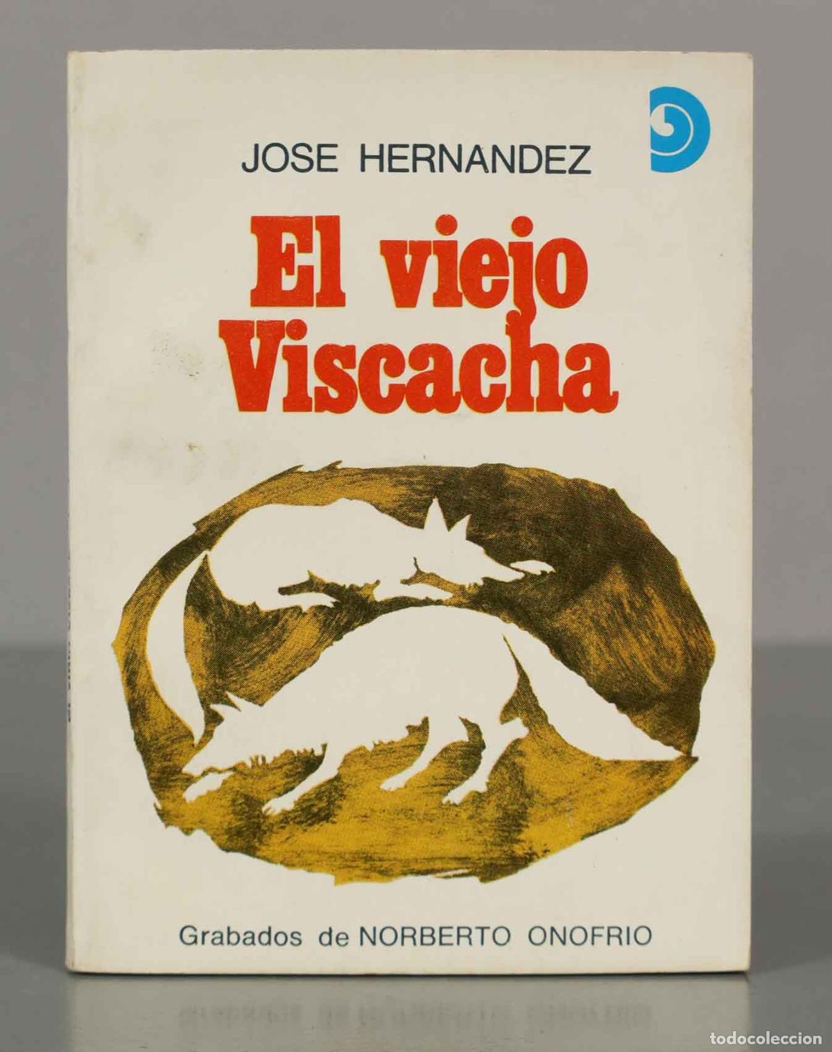 Libri di seconda mano: JOSE HERNANDEZ EL VIEJO VISCACHA Grabados de NORBERTO ONOFRIO