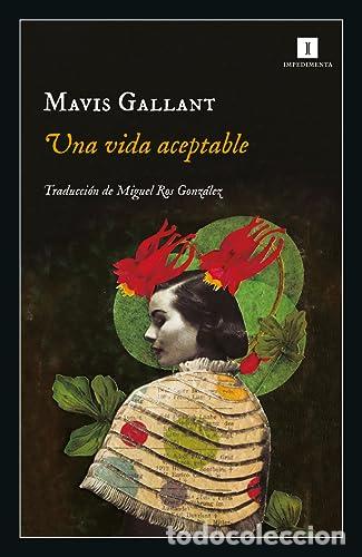 Libros de segunda mano: UNA VIDA ACEPTABLE: Gallant, Mavis (Impedimenta) - Foto 1