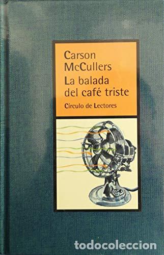 Libros de segunda mano: LA BALADA DEL CAF&Eacute; TRISTE: McCullers, Carson (C&iacute;rculo de Lectores) - Foto 1