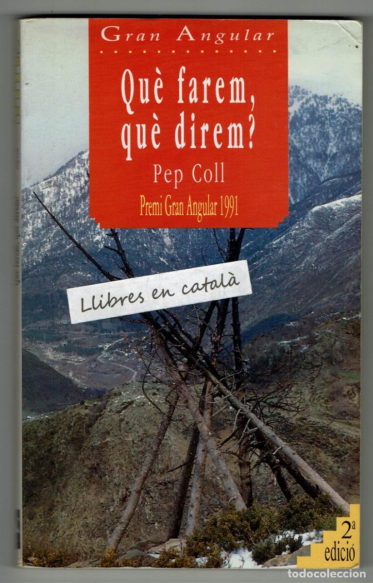 Libros de segunda mano: QU&Egrave; FAREM, QU&Egrave; DIREM ? / PEP COLL / Premi Gran Angular 1991 / 2&ordf; edici&oacute; - Foto 1