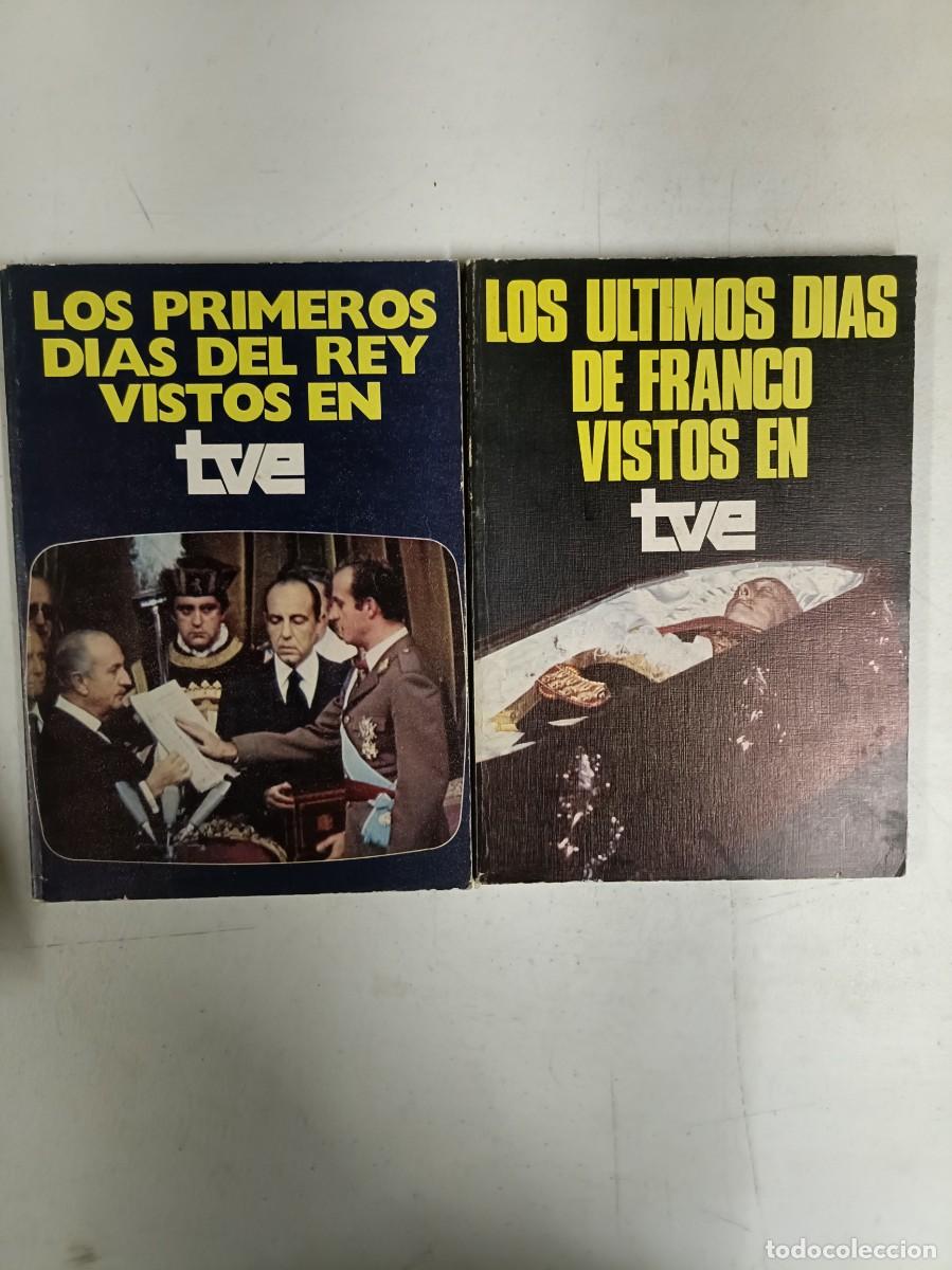 Libros de segunda mano: Libros los primeros d&iacute;as del rey vistos por tve y los &uacute;ltimos de franco