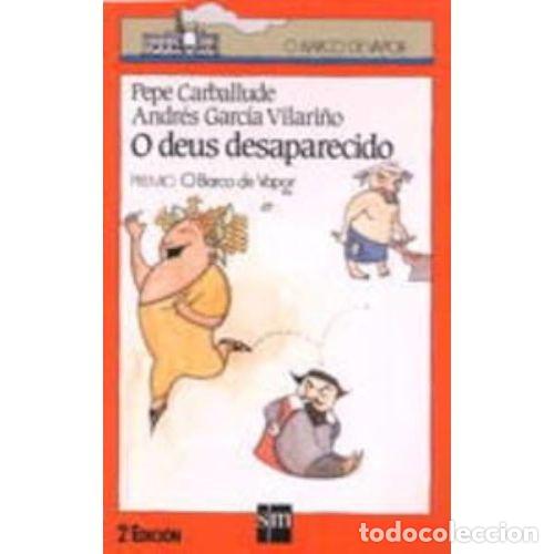 Libros de segunda mano: O Deus Desaparecido - Pepe Carballude, Andres Garcia Vilari&ntilde;o - Cesma - Sm/ Xerme - Barco de Vapor 1
