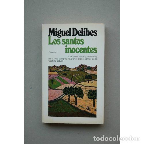 Libros de segunda mano: Los Santos Inocentes - Miguel Delibes - Planeta - 1981 - Los Humillados y Ofendidos de la Vida Campe