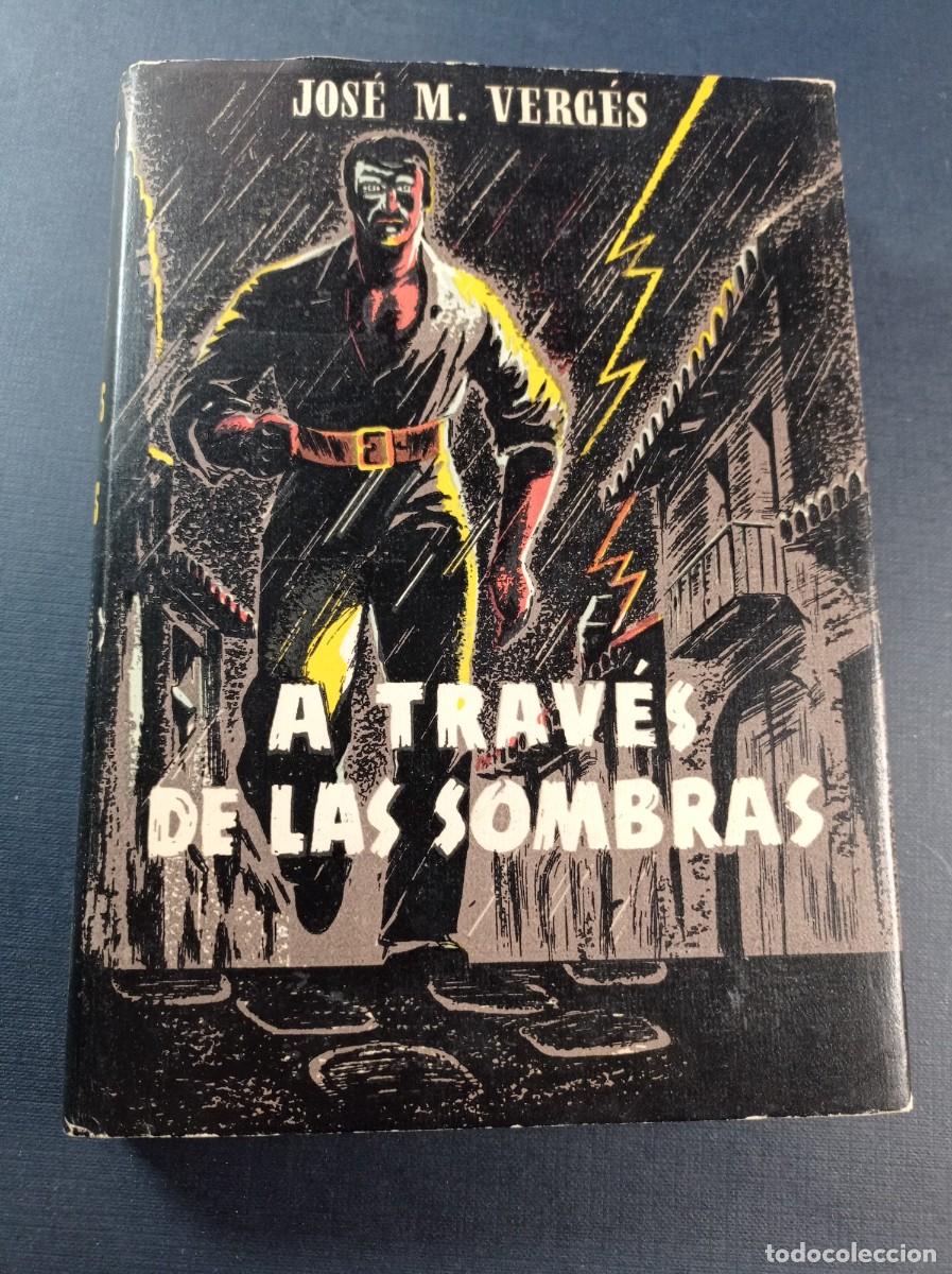 Libros de segunda mano: A TRAV&Eacute;S DE LAS SOMBRAS. JOS&Eacute; M. VERG&Eacute;S. A. GIMENO EDITOR, 1953. DRAMA INTENSO EN TIERRAS CATALANAS