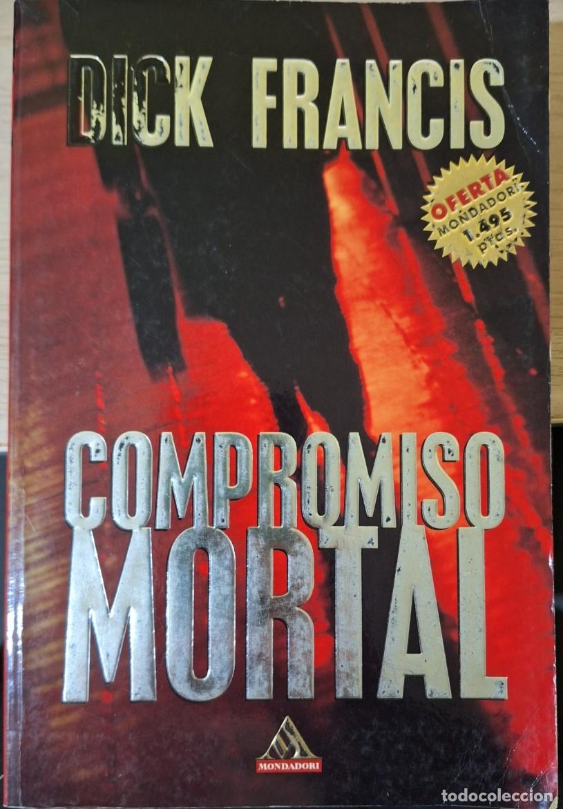 Libros de segunda mano: COMPROMISO MORTAL. - FRANCIS, Dick. - Foto 1