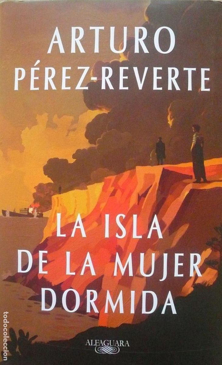 Libros de segunda mano: ARTURO PEREZ REVERTE / LA ISLA DE LA MUJER DORMIDA / PRIMERA EDICION (D-3000)