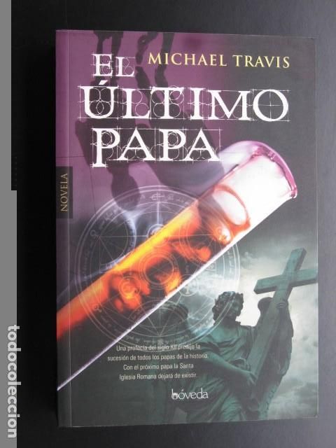 Libros de segunda mano: EL &Uacute;LTIMO PAPA - MICHAEL TRAVIS - Foto 1