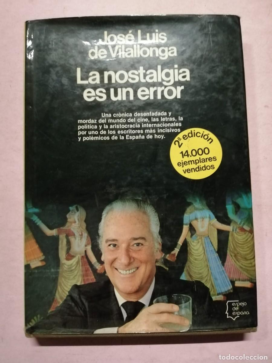 Libros de segunda mano: LA NOSTALGIA ES UN ERROR (JOSE LUIS DE VILALLONGA) - Foto 1