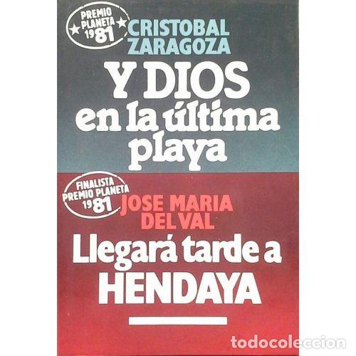 Second hand books: Y DIOS en la ULTIMA PLAYA /LLEGARA TARDE a HENDAYA - CRISTOBAL ZARAGOZA / JOS EMAR&Iacute;A del VAL - Si...