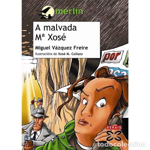 Gebrauchte B&uuml;cher: A Malvada Mar&iacute;a Xos&eacute; - V&aacute;zquez Freire, Miguel - Editorial Xerais - Infantil e Xuvenil, Merl&iacute;n