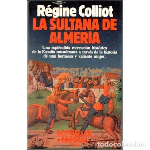 Libros de segunda mano: LA SULTANA de ALMERIA.PLANETA. - REGINE COLLIOT - Sin Especificar