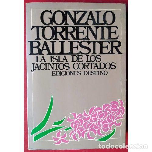 Libros de segunda mano: LA ISLA de los JACINTOS CORTADOS.EDICIONES DESTINO. - GONZALO TORRENTE BALLESTER. - Sin Especificar
