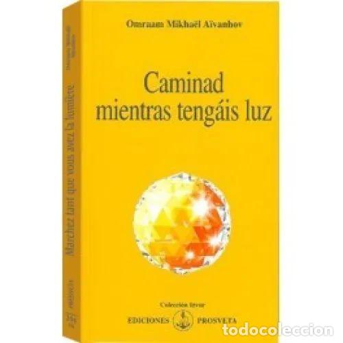 Libros de segunda mano: Caminad Mientras Tengais Luz - Omraam Mikhael Aivanhov - Asociaci&oacute;n Prosveta Espa&ntilde;ola - 2008, 1&ordf; ed.