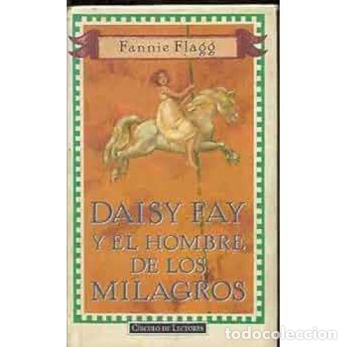 Second hand books: DAISY FAY y el HOMBRE de los MILAGROS - FANIE FLAGG - Sin Especificar
