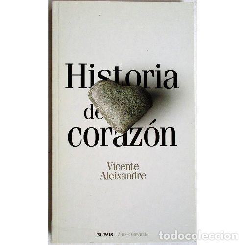 Gebrauchte B&uuml;cher: Historia de Coraz&oacute;n - Vicente Aleixandre - Diario el Pa&iacute;s - 2005