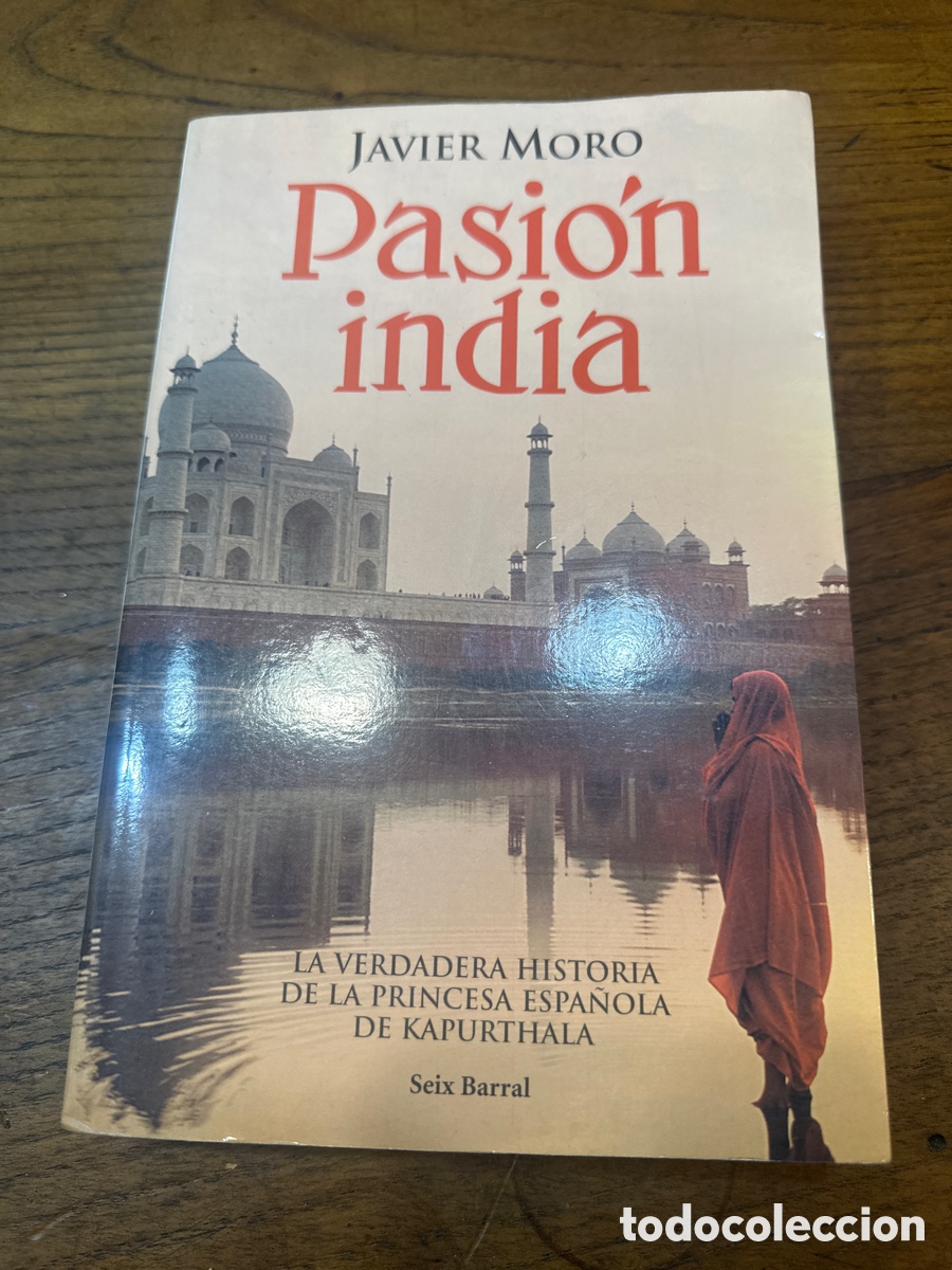 Libri di seconda mano: LA PASION INDIA. JAVIER MORO. SEIX BARRAL 2005.