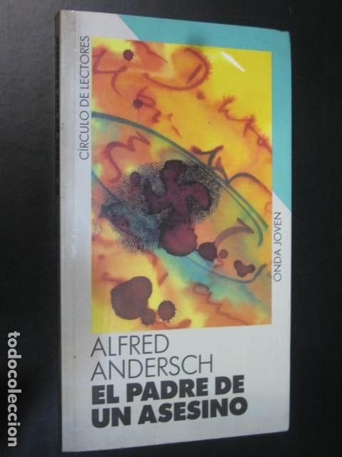 Libros de segunda mano: LIBRO - EL PADRE DE UN ASESINO - ALFRED ANDERSCH - CIRCULO - Foto 1