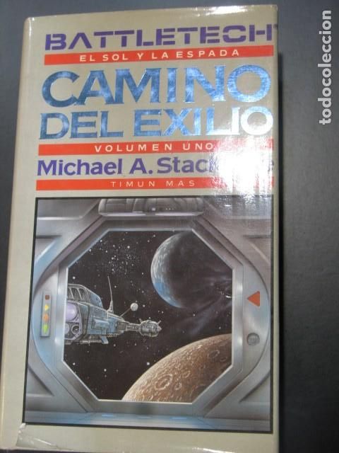 Libros de segunda mano: CAMINO DEL EXILIO, BATTLETECH, EL SOL Y LA ESPADA, VOL. 1, MICHAEL A. STACKPOLE, ED. TIMUN MAS - Foto 1