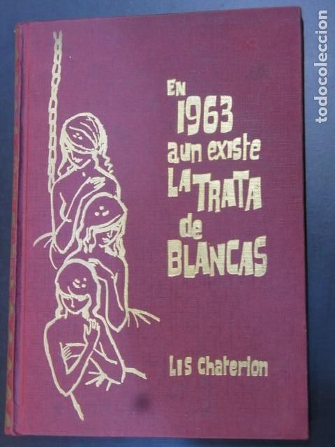Gebrauchte B&uuml;cher: En 1963 a&uacute;n existe la trata de blancas.- Chaterlon, Lis