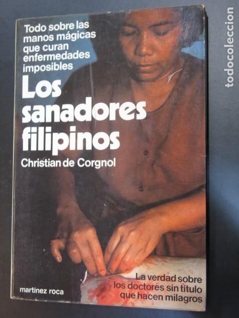 Gebrauchte B&uuml;cher: LOS SANADORES FILIPINOS TOdo sobre las manos m&aacute;gicas que curan enfermedades imposibles - Christian D