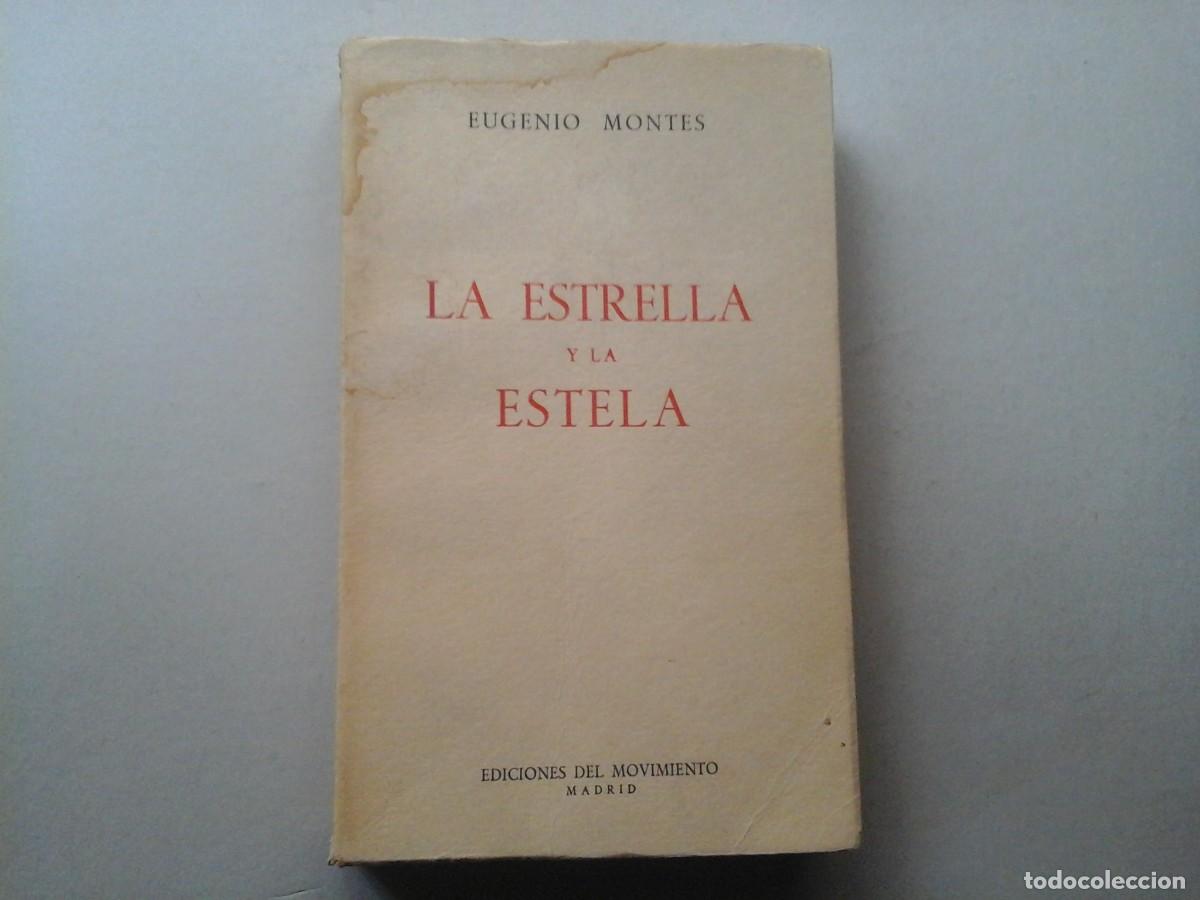 Libros de segunda mano: EUGENIO MONTES. LA ESTRELLA Y LA ESTELA. DEDICADO Y FIRMADO. LITERATURA ESPA&Ntilde;OLA. FALANGISMO. RARO.