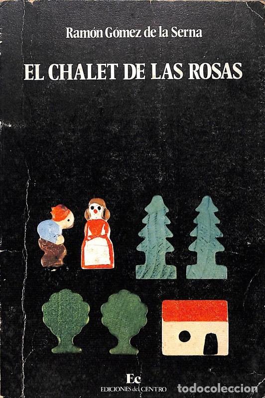 Libros de segunda mano: EL CHALET DE LAS ROSAS - G&Oacute;MEZ DE LA SERNA, RAM&Oacute;N - EDICIONES DEL CENTRO - Foto 1