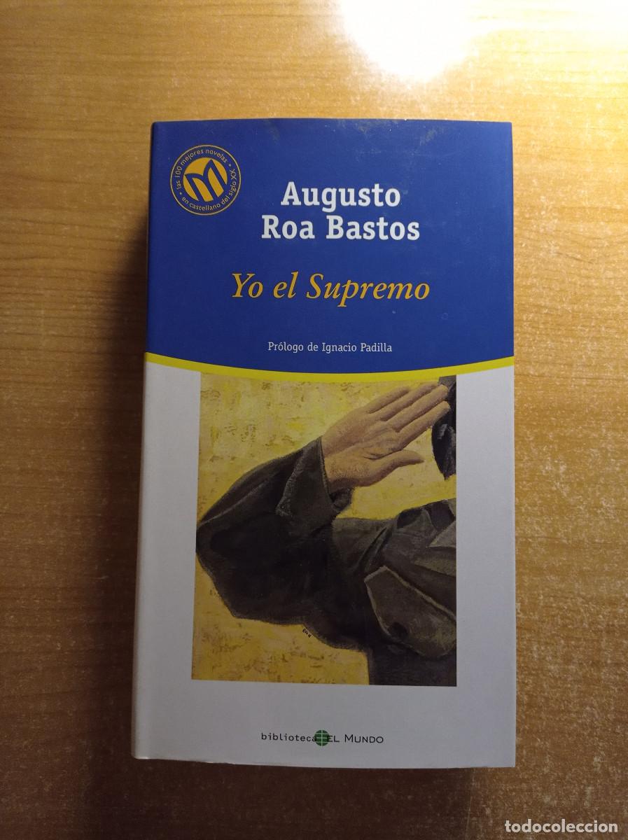 Libri di seconda mano: Yo el Supremo - Augusto Roa Bastos - Biblioteca El Mundo, 2001