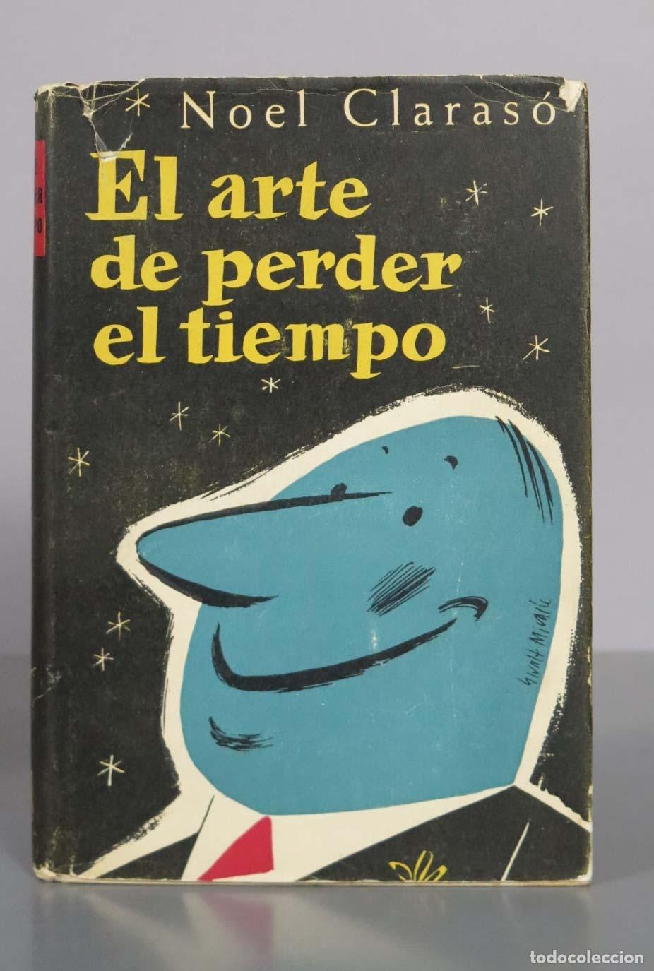 Second hand books: &Eacute;l arte de perder el tiempo. Noel Claraso.