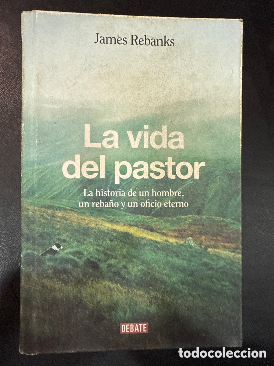 Gebrauchte B&uuml;cher: REBANKS, James. La vida del pastor: Historia de un hombre, un reba&ntilde;o y un oficio eterno