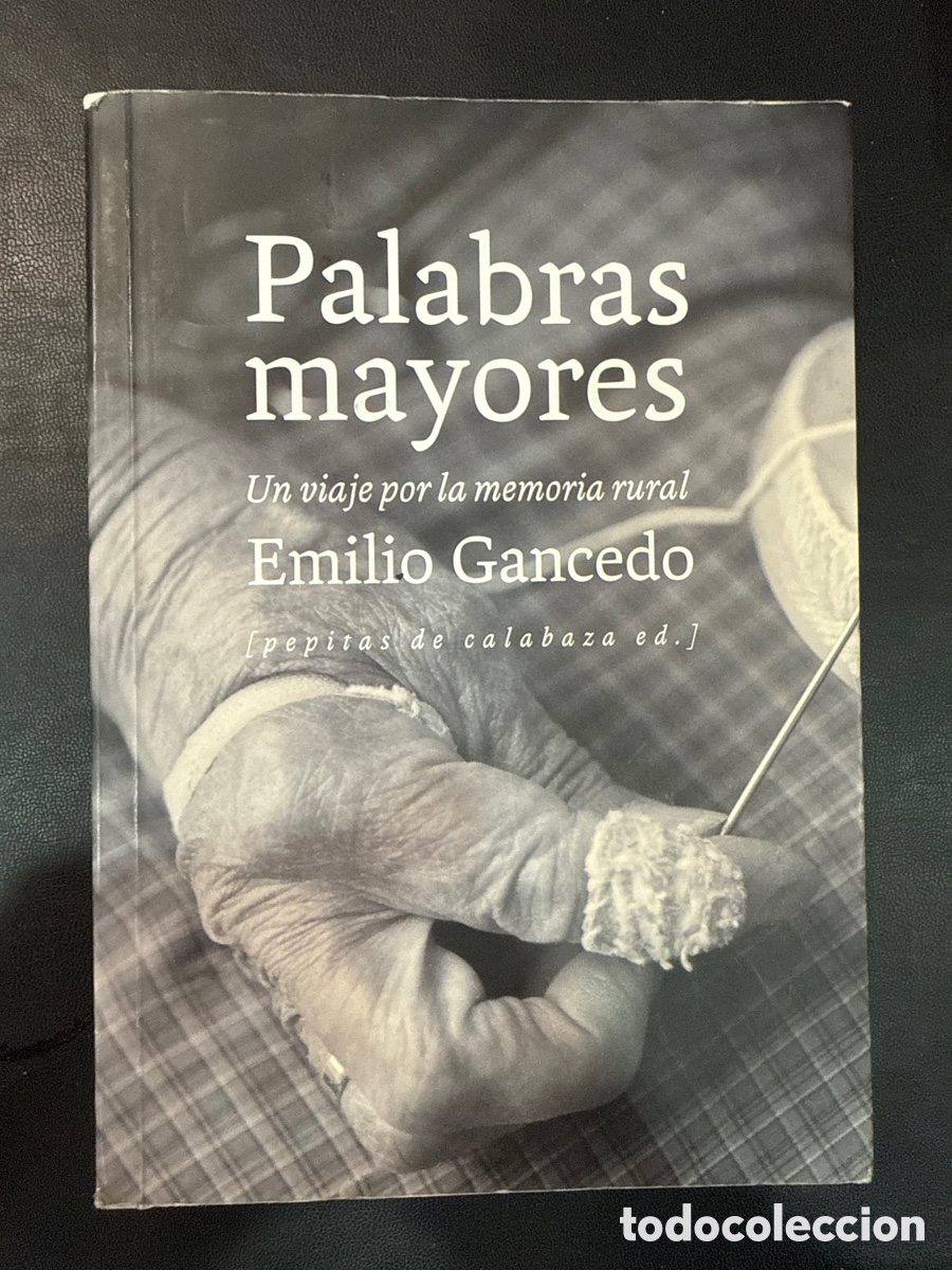 Livros em segunda m&atilde;o: GANCEDO, Emilio. Palabras mayores: Un viaje por la memoria rural
