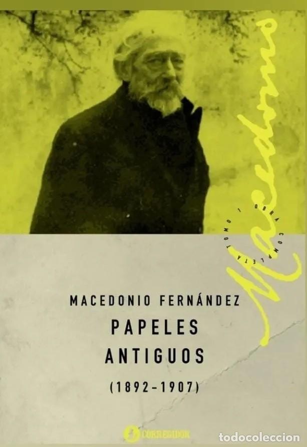 Second hand books: Macedonio Fern&aacute;ndez &mdash; Papeles antiguos (1892&ndash;1907) &mdash; Editorial Corregidor - LM