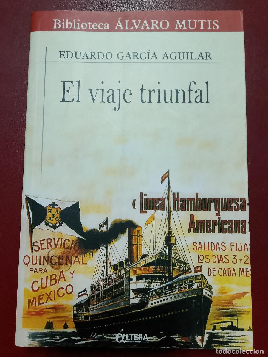 Gebrauchte B&uuml;cher: Eduardo Garc&iacute;a Aguilar: El viaje triunfal (Ediciones &Aacute;ltera. 2001)