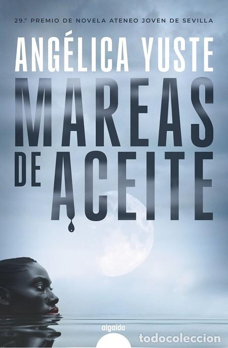 Gebrauchte B&uuml;cher: MAREAS DE ACEITE - ANG&Eacute;LICA YUSTE - ALGAIDA - 2024 - ALGAIDA LITERARIA - PREMIO ATENEO JOVEN