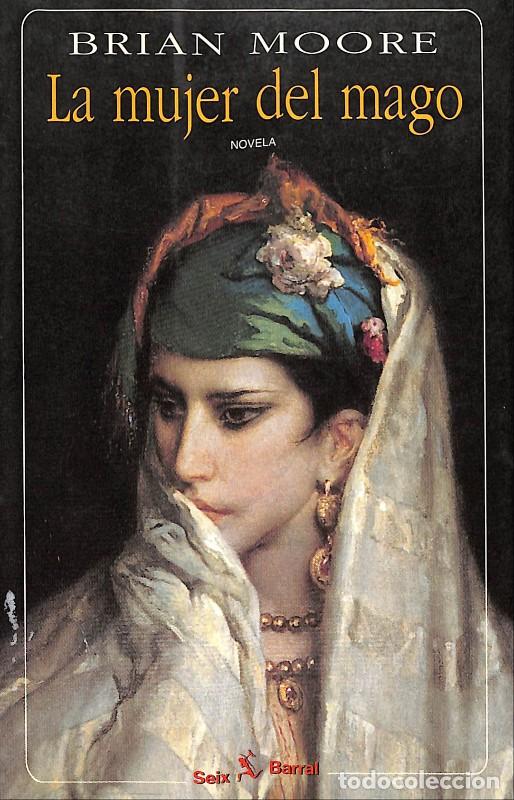 Libros de segunda mano: La Mujer del Mago - Moore, Brian - Seix Barral - Barcelona 1998, 1&ordf; ed.