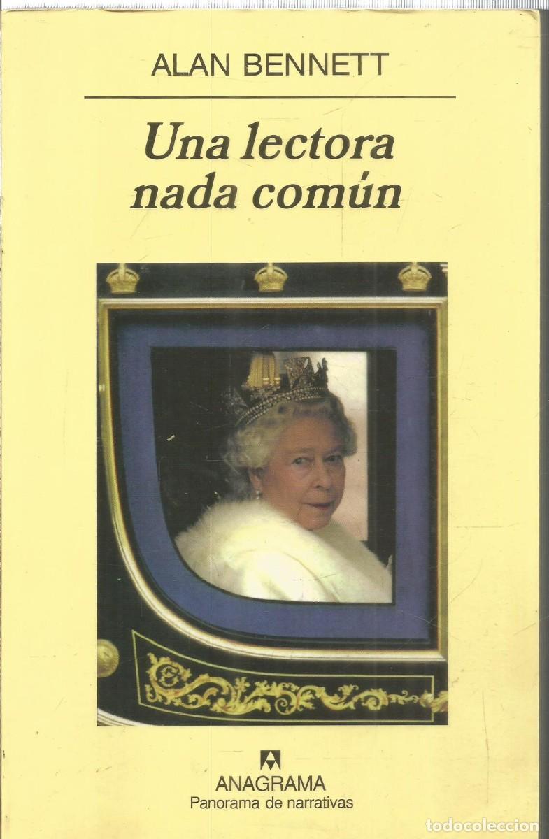 Libros de segunda mano: ALAN BENNETT. UNA LECTORA NADA COMUN. ANAGRAMA. PRIMERA EDICION