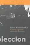Second hand books: Guerra y guerra. - Krasznahorkai, Laszlo.