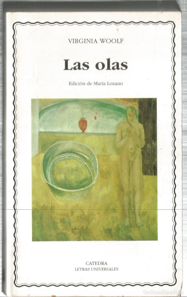 Libros de segunda mano: VIRGINIA WOOLF. LAS OLAS. CATEDRA - Foto 1