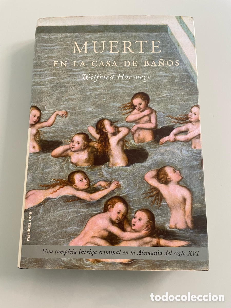 Libri di seconda mano: Muerte en la casa de los ba&ntilde;os. Wilfried Horwege. Mart&iacute;nez Roca 1&ordf; ed. 2001 tapa dura