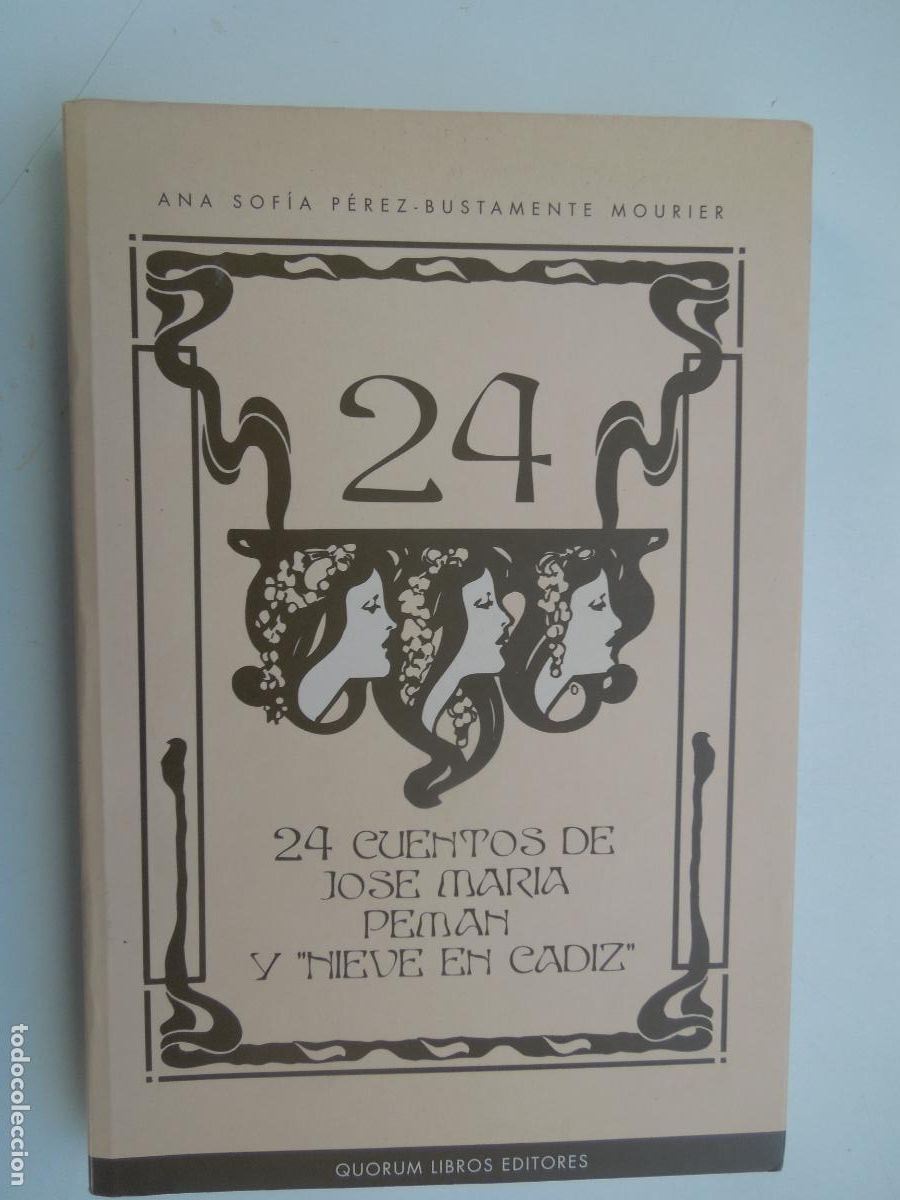 Gebrauchte B&uuml;cher: 24 CUENTOS DE JOS&Eacute; MAR&Iacute;A PEM&Aacute;N Y NIEVE EN C&Aacute;DIZ-ANA SOFIA P&Eacute;REZ-BUSTAMANTE MOURIER- QUORUM 1999.