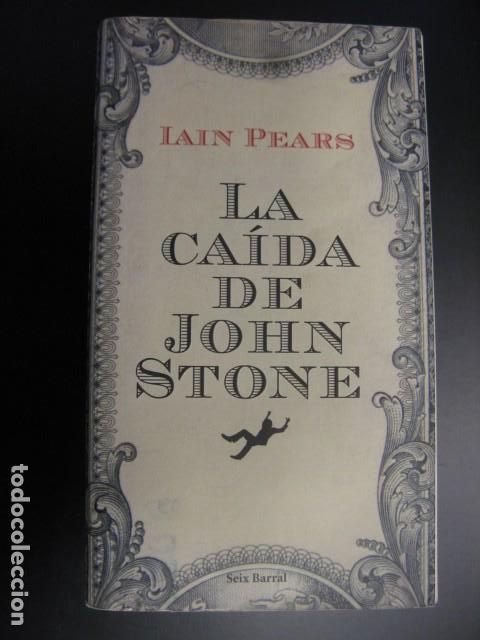 Libros de segunda mano: IAIN PEARS - LA CA&Iacute;DA DE JOHN STONE