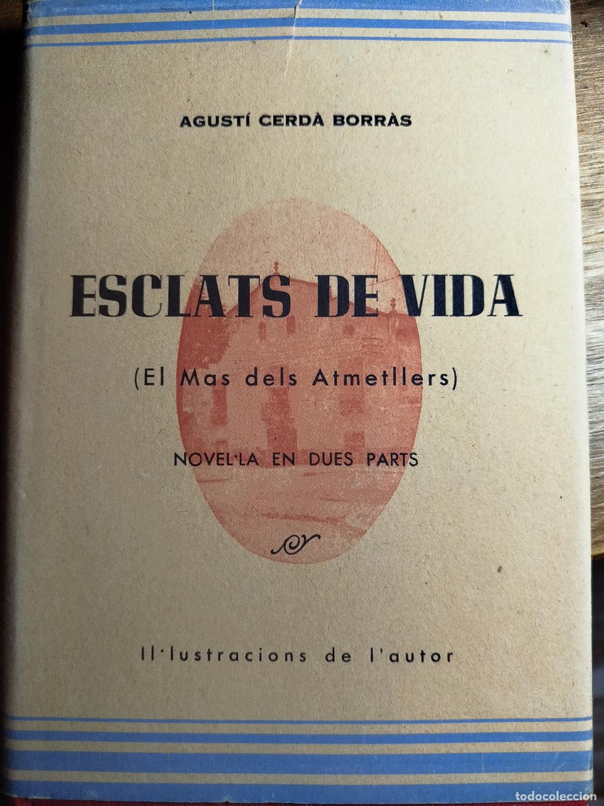 Libros de segunda mano: ESCLATS DE VIDA EL MAS DELS ATMETLLERS. AGUST&Iacute; CERD&Agrave; BORR&Agrave;S. DEDICAT AUTOR MANUSCRIT